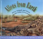 Aliens from Earth: When Animals and Plants Invade Other Ecosystems - Mary Batten