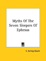 Myths of the Seven Sleepers of Ephesus - Sabine Baring-Gould