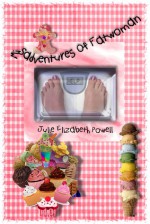 Misadventures Of Fatwoman - Julie Elizabeth Powell