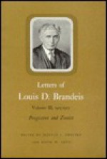 Letters of Louis D. Brandeis, Vol. 3, 1913-1915: Progressive and Zionist - Louis D. Brandeis, David W. Levy, Melvin I. Urofsky