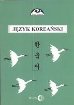 Podręcznik Języka koreańskiego Część 1 - Halina Ogarek-Czoj