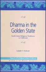 Dharma in the Golden State: South Asian Religious Traditions in California - Cybelle Shattuck, Brian Wilson, Ninian Smart, Phillip Hammond