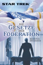 Star Trek - Die Gesetze der Föderation (German Edition) - De Candido, Keith R.A., Anika KlÃ¼ver