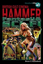 Hammer Fantasy & Sci-fi (British Cult Cinema) - Bruce G. Hallenbeck