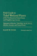 Field Gde Tidal Wetland Plants Ne/Canada - Ralph Tiner, Abigail Rorer