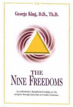 The Nine Freedoms: An Authoritative Metaphysical Treatise on the Progress through Ascension to Cosmic Existence - George King