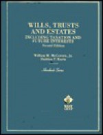 Wills, Trusts and Estates Including Taxation and Future Interests (2nd Edition) (Hornbook Series and Other Textbooks) - William McGovern, Sheldon Kurtz