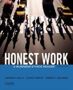 Honest Work: A Business Ethics Reader - Joanne B Ciulla, Clancy Martin, Robert C Solomon