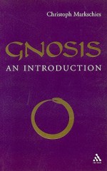 Gnosis: An Introduction - Christoph Markschies, John Bowden