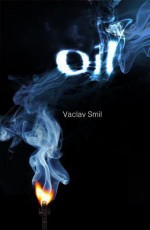 Oil: Resources Production Uses Impacts - Smil Vaclav