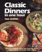 Classic Dinners in One Hour - Tom Griffith