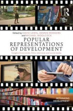 Popular Representations of Development: Insights from Novels, Films, Television and Social Media - David Lewis, Dennis Rodgers, Michael Woolcock