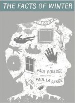 The Facts of Winter - Paul Poissel, Kakyoung Lee, Paul La Farge