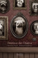 Destins de Chiens - Sébastien Perez, Benjamin Lacombe