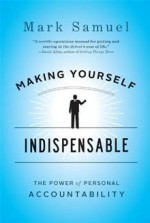 Making Yourself Indispensable: The Power of Personal Accountability - Mark Samuel