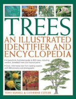 Trees: An Illustrated Identifier and Encyclopedia: A Beautifully Illustrated Guide to 600 Trees, Including Conifers, Broadleaf Trees and Tropical Palms - Tony Russell, Catherine Cutler