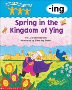 Spring in the Kingdom of Ying: -ing (Word Family Tales) - Liza Charlesworth, Ellen Joy Sasaki