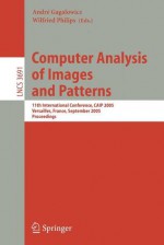 Computer Analysis of Images and Patterns: 11th International Conference, Caip 2005, Versailles, France, September 5-8, 2005, Proceedings - A. Gagaowicz, Wilfried Philips, A. Gagaowicz