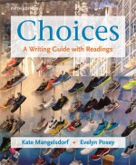 Choices: A Writing Guide with Readings - Kate Mangelsdorf, Evelyn Posey