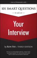 101 Smart Questions to Ask on Your Interview, 3rd Edition - Ron Fry