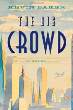 The Big Crowd - Kevin Baker