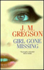 Girl Gone Missing - J.M. Gregson