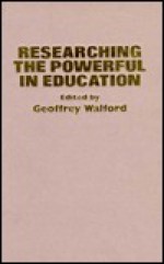 Researching the Powerful in Education - Geoffrey Walford