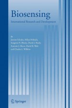 Biosensing: International Research and Development - Jerome Schultz, Milan Mrksich, Sangeeta N. Bhatia, David J. Brady, Antionio J. Ricco, David R. Walt, Charles L. Wilkins