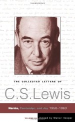 The Collected Letters of C. S. Lewis, Volume lll: Narnia, Cambridge, and Joy 1950-1963 - C.S. Lewis, Walter Hooper