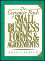 The Complete Book Of Small Business Forms & Agreements - Gustav Berle