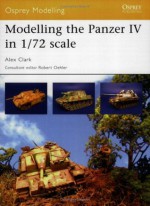 Modelling the Panzer IV in 1/72 scale - Alex Clark, Robert Oehler