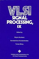 Vlsi Signal Processing, Ix - Teresa Meng, Wayne Burleson