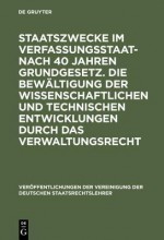 Staatszwecke Im Verfassungsstaat - Nach 40 Jahren Grundgesetz. Die Bewaltigung Der Wissenschaftlichen Und Technischen Entwicklungen Durch Das Verwaltungsrecht: Berichte Und Diskussionen Auf Der Tagung Der Vereinigung Der Deutschen Staatsrechtslehrer in... - Heinz-Christoph Link, Georg Ress, Jarn Ipsen, Dietrich Murswiek, Bernhard Schlink