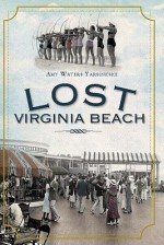 Lost Virginia Beach - Amy Waters Yarsinske