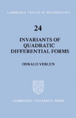 Invariants of Quadratic Differential Forms - Oswald Veblen, Béla Bollobás, W. Fulton, W. V.D. Hodge