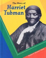 The Story of Harriet Tubman - Rachel A. Koestler-Grack