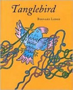 Tanglebird - Bernard Lodge