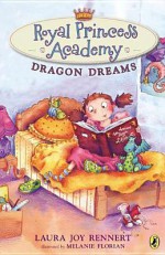 Royal Princess Academy: Dragon Dreams - Laura Joy Rennert, Melanie Florian
