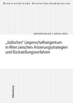 "Judisches" Liegenschaftseigentum in Wien Zwischen Arisierungsstrategien Und Ruckstellungsverfahren - Gerhard Melinz, Gerald Hodl