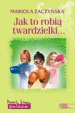 Jak to robią twardzielki - Mariola Zaczyńska