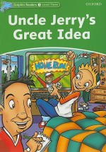 Dolphin Readers Level 3: Uncle Jerry's Great Idea - Norma Shapiro