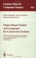 Object-Based Models and Languages for Concurrent Systems: ECOOP '94 Workshop on Models and Languages for Coordination of Parallelism and Distribution, ... Papers (Lecture Notes in Computer Science) - Paolo Ciancarini, Oscar Nierstrasz, Akinori Yonezawa