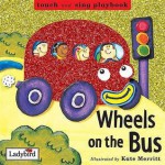 The Wheels On The Bus (Toddler Playbooks) - Kate Merritt