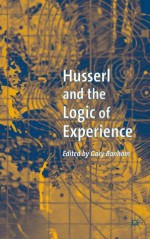 Husserl and the Logic of Experience - Gary Banham