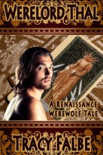 Werelord Thal: A Renaissance Werewolf Tale - Tracy Falbe