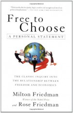 Free to Choose: A Personal Statement - Milton Friedman, Rose D. Friedman