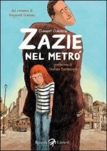 Zazie nel metró - Clément Oubrerie, Raymond Queneau, Stefano Bartezzaghi, Viola Cagninelli