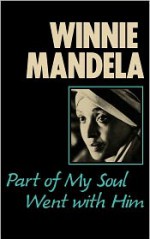 Part of My Soul Went with Him - Winnie Mandela, Anne Benjamin, Mary Benson