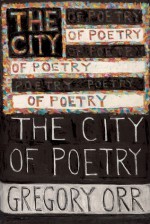 The City of Poetry - Gregory Orr