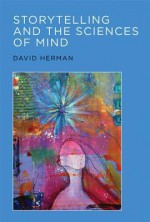 Storytelling and the Sciences of Mind - David Herman